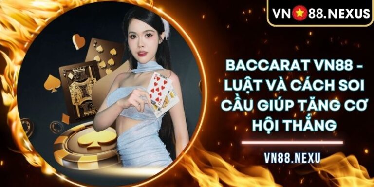Baccarat VN88 - Luật Và Cách Soi Cầu Giúp Tăng Cơ Hội Thắng 2 Baccarat VN88
