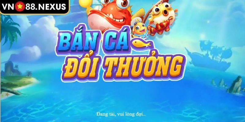 Bắn Cá Đổi Thưởng VN88 - Game Giải Trí Hấp Dẫn, Thưởng Cao 1 Giới thiệu cơ bản về bắn cá đổi thưởng tại VN88