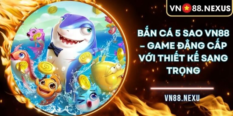 bắn cá 5 sao VN88