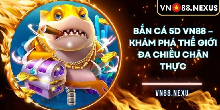 Bắn cá 5D VN88