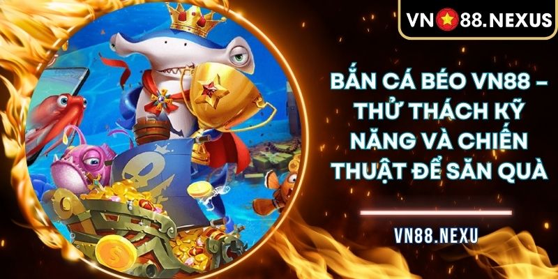 Bắn cá béo VN88
