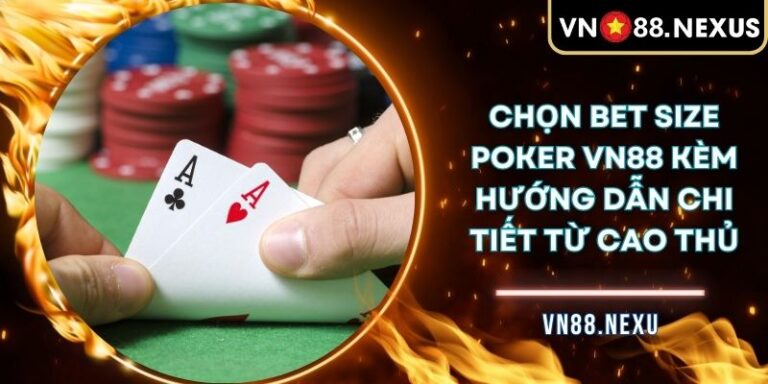 chọn bet size Poker VN88