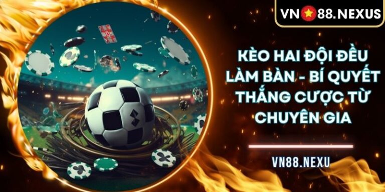 Kèo hai đội đều làm bàn