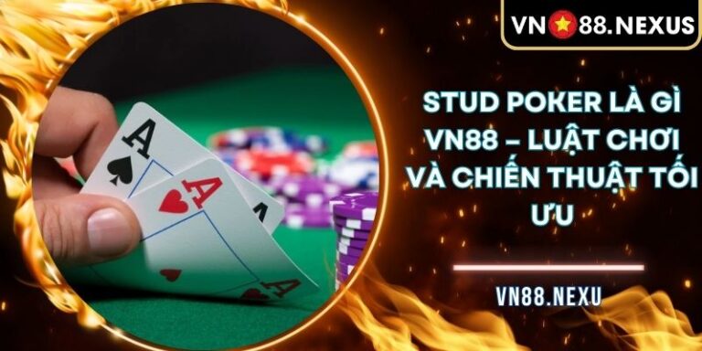 Stud Poker là gì VN88